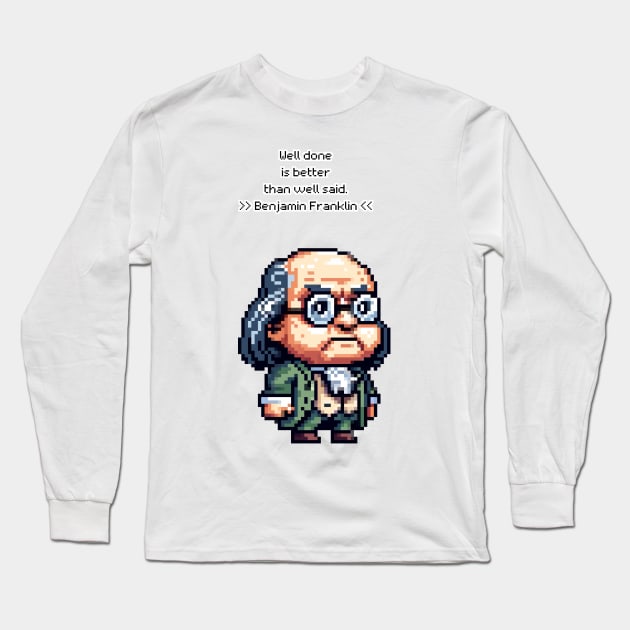 Ben Franklin: Wisdom in Pixels Long Sleeve T-Shirt by PixelArtly